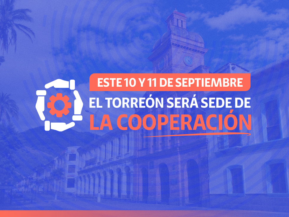 El Torreón será sede de la cooperación — 10 y 11 de septiembre